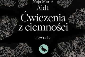 Okładka książki Ćwiczenia z ciemności autorstwa Naja Marie Aidt