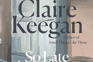 Okładka książki So late in the day autorstwa Claire Keegan